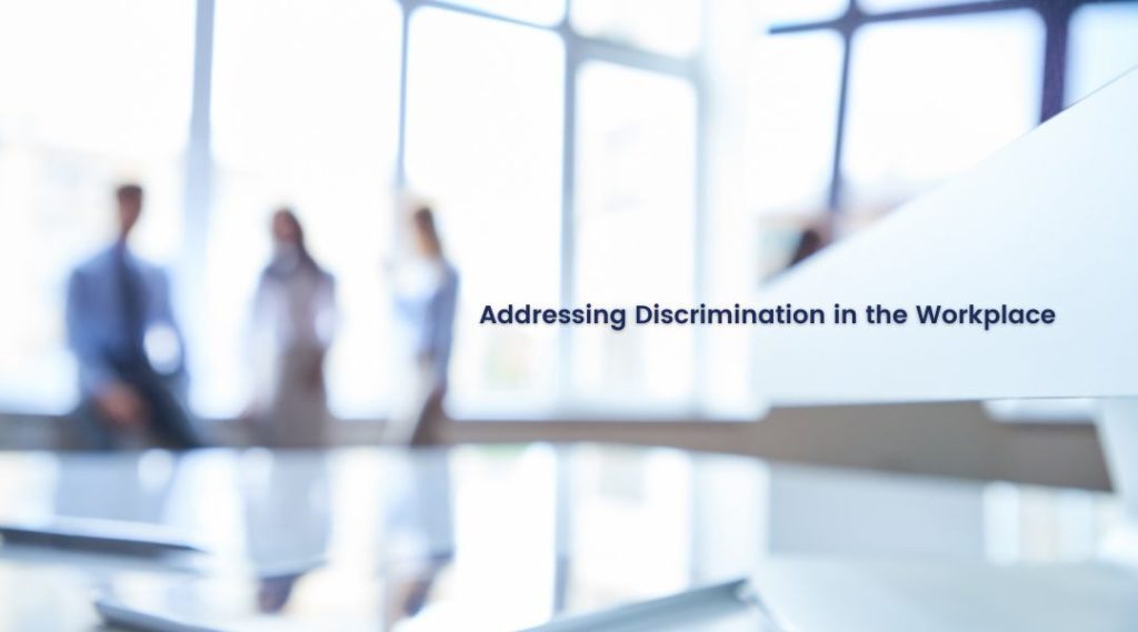 Addressing Discrimination in the Workplace