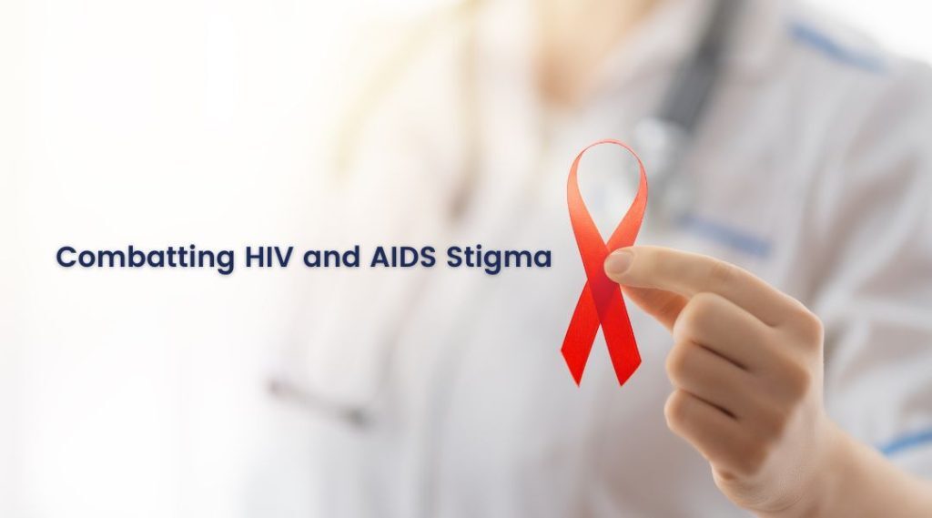 Combatting HIV and AIDS Stigma