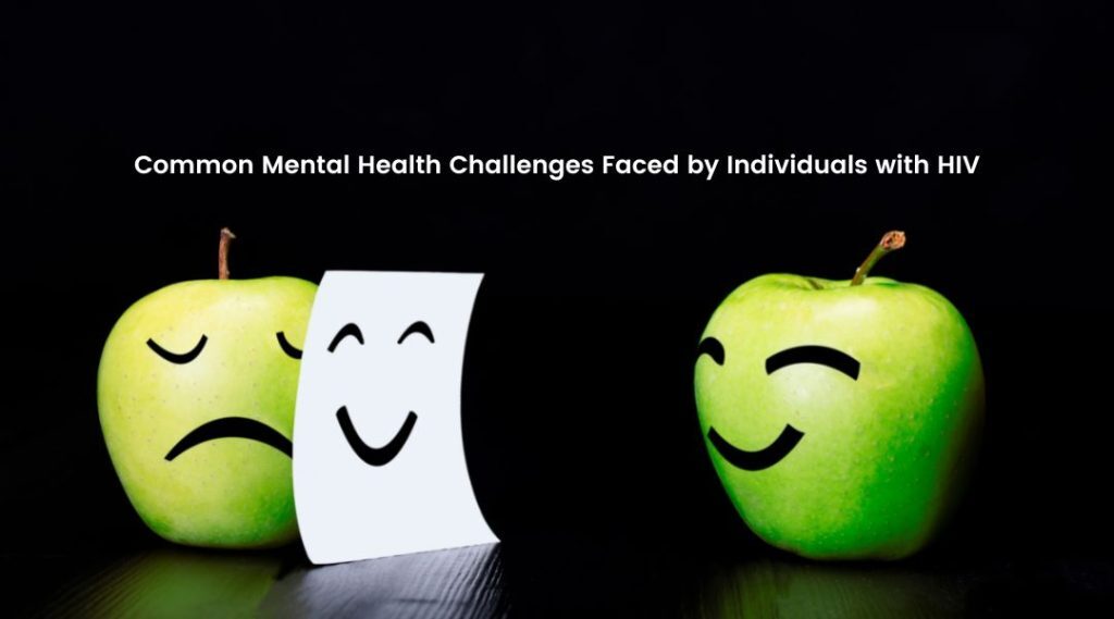 Common Mental Health Challenges Faced by Individuals with HIV