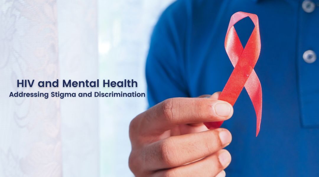 HIV and Mental Health: Addressing Stigma and Discrimination