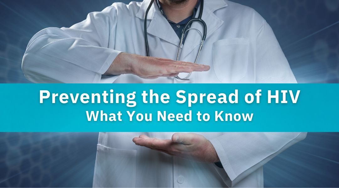 Preventing the Spread of HIV: What You Need to Know