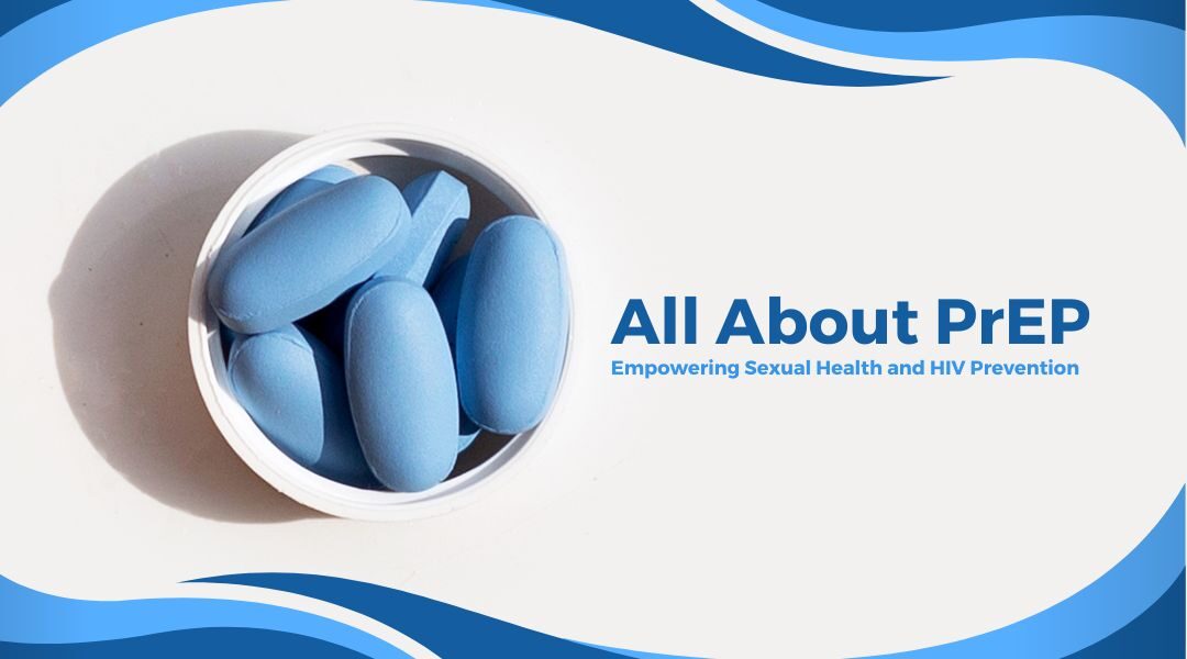 All About PrEP : Empowering Sexual Health and HIV Prevention