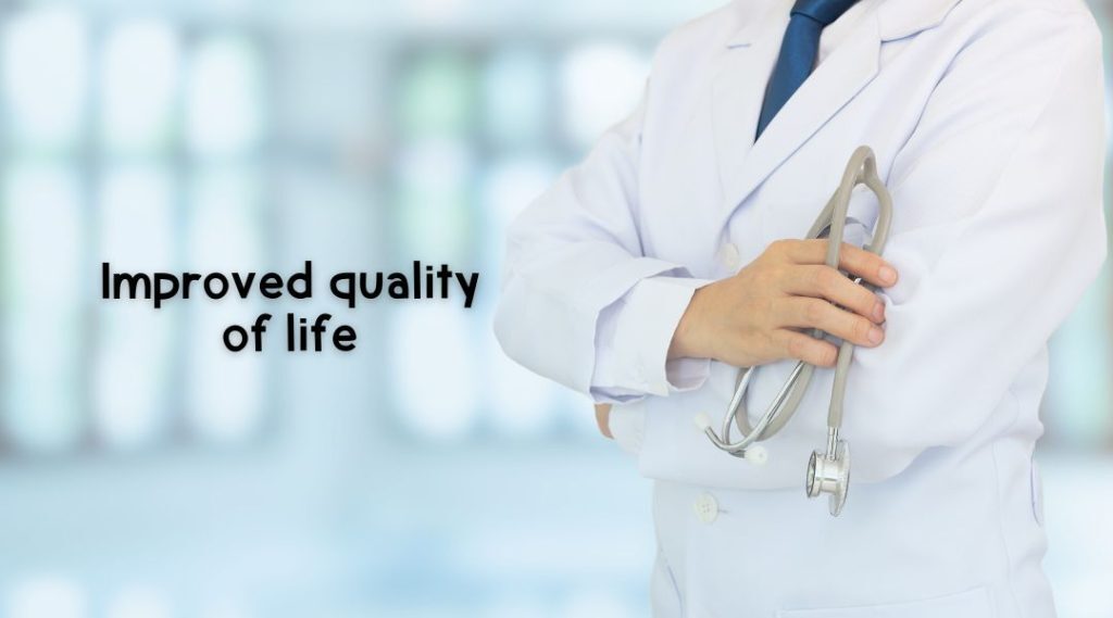 Improved quality of life