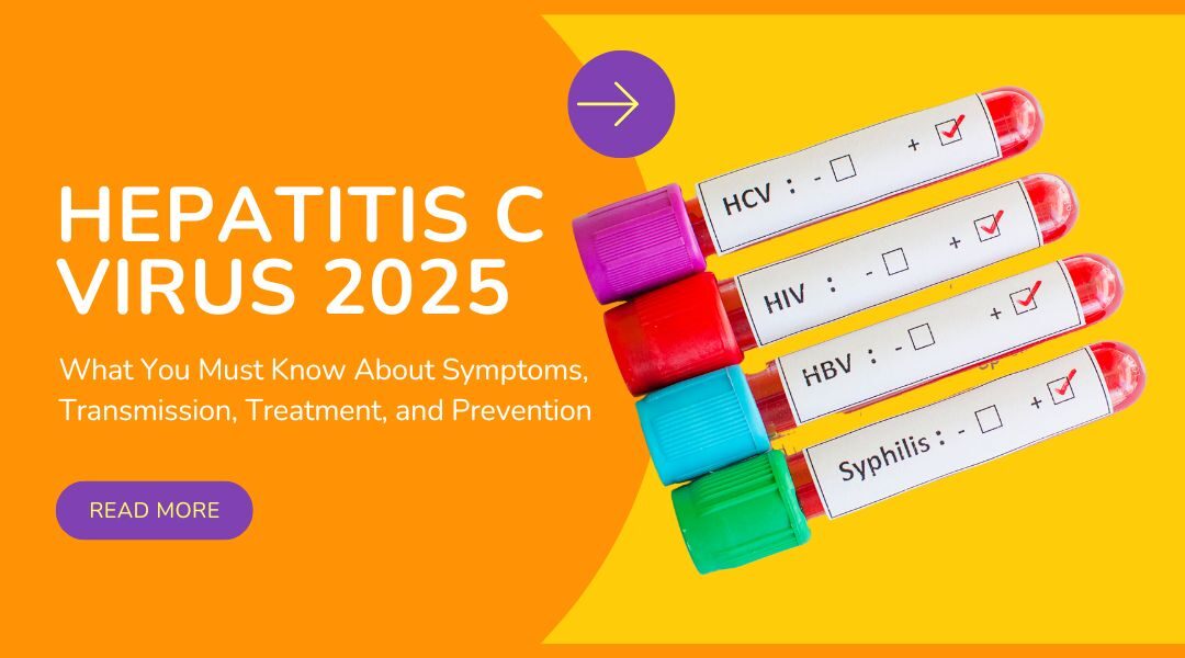 Hepatitis C Virus 2025: What You Must Know About Symptoms, Transmission, Treatment, and Prevention