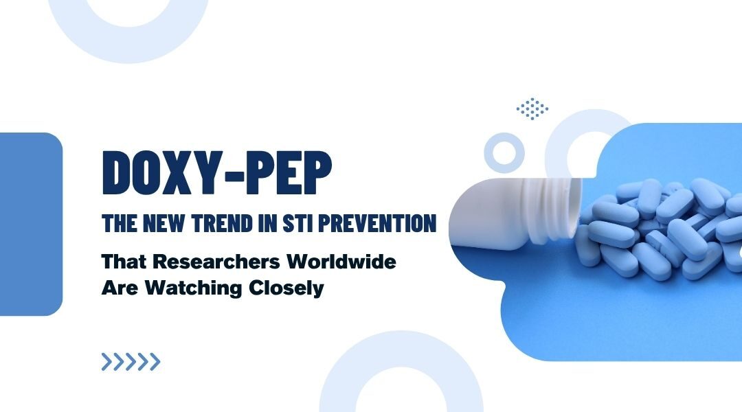 Doxy-PEP: The New Trend in STI Prevention That Researchers Worldwide Are Watching Closely