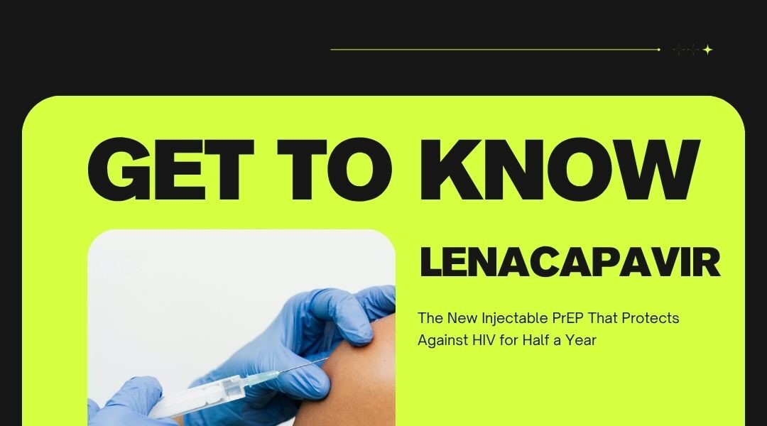Get to Know Lenacapavir: The New Injectable PrEP That Protects Against HIV for Half a Year