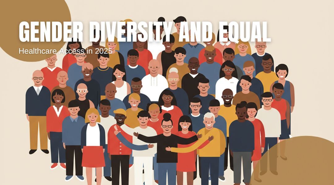 Gender Diversity and Equal Healthcare Access in 2025