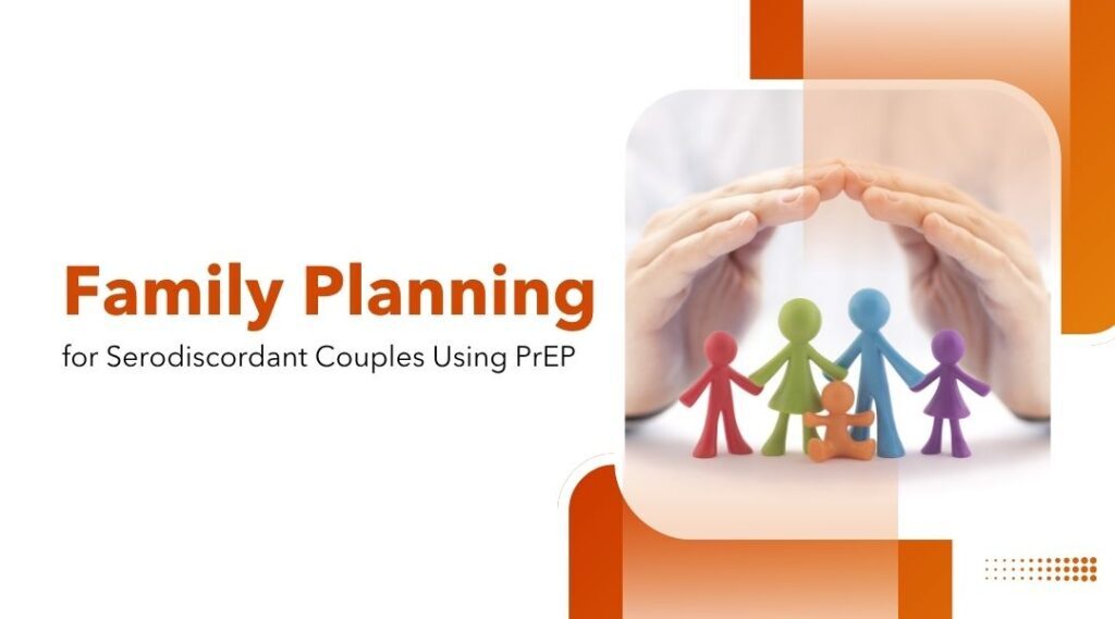Family Planning for Serodiscordant Couples Using PrEP