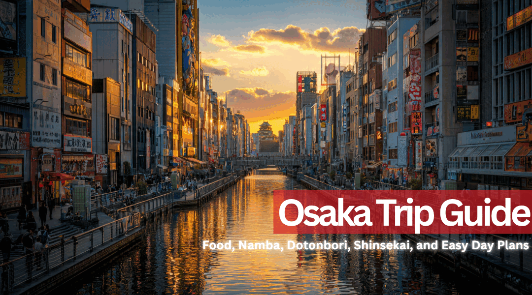 Osaka Trip Guide | Food, Namba, Dotonbori, Shinsekai, and Easy Day Plans
