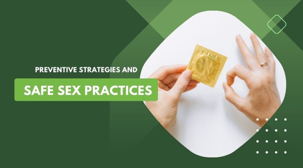 Preventive Strategies and Safe Sex Practices